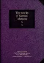 The works of Samuel Johnson . 5 - Samuel Johnson