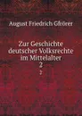 Zur Geschichte deutscher Volksrechte im Mittelalter. 2 - Gfrörer August Friedrich