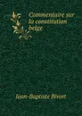 Commentaire sur la constitution belge - Jean-Baptiste Bivort