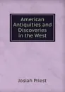 American Antiquities and Discoveries in the West - Josiah Priest