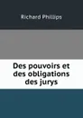 Des pouvoirs et des obligations des jurys - Richard Phillips