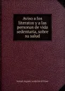 Aviso a los literatos y a las personas de vida sedentaria, sobre su salud - Samuel Auguste André David Tissot