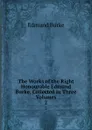 The Works of the Right Honourable Edmund Burke, Collected in Three Volumes. 2 - Edmund Burke