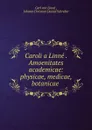 Caroli a Linne . Amoenitates academicae: physicae, medicae, botanicae . - Carl von Linné