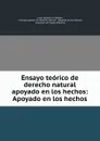 Ensayo teorico de derecho natural apoyado en los hechos: Apoyado en los hechos - Luigi Taparelli d'Azeglio