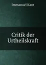 Critik der Urtheilskraft - Immanuel Kant