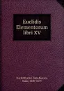 Euclidis Elementorum libri XV - Euclid. Data Euclid