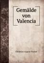 Gemalde von Valencia - Christian August Fischer