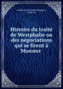 Histoire du traite de Westphalie ou des negociations qui se firent a Munster . - Guillaume-Hyacinthe Bougeant