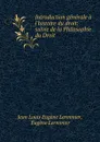 Introduction generale a l.histoire du droit: suivie de la Philosophie du Droit - Jean Louis Eugène Lerminier