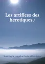 Les artifices des heretiques /. - René Rapin