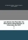 Les delices des Pays-Bas: Ou Description geographique et historique des XVII . 1 - Jan Baptiste Christyn