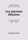Les paysans illustres - Alphonse Karr