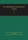 Les diplomates europeens: 2:d ed. 3 - Jean Baptiste Honoré Raymond Capefigue