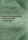 Lettere del pontefice Clemente XIV Ganganelli. 2 - Pope Clement Clement