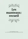 Les manteaux: recueil - Anne-Claude Philippe de T. Caylus