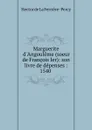 Marguerite d.Angouleme (soeur de Francois Ier): son livre de depenses : 1540 . - Hector de La Ferrière Percy