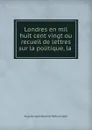 Londres en mil huit cent vingt ou recueil de lettres sur la politique, la . - Auguste-Jean-Baptiste Defauconpret