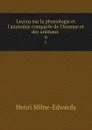 Lecons sur la physiologie et l.anatomie comparee de l.homme et des animaux . 6 - Henri Milne-Edwards