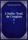 L.Italie: Trad. de l.Anglais. 1 - Sydney Morgan