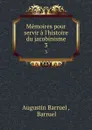 Memoires pour servir a l.histoire du jacobinisme. 3 - Augustin Barruel