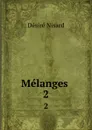 Melanges . 2 - Désiré Nisard