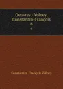 Oeuvres / Volney, Constantin-Francois. 6 - Constantin-François Volney