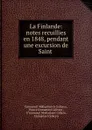 La Finlande: notes recuillies en 1848, pendant une excursion de Saint . - Emmanuil Mikhailovich Golitsyn