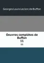 Oeuvres completes de Buffon. 11 - Georges Louis Leclerc de Buffon