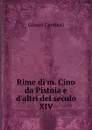 Rime di m. Cino da Pistoia e d.altri del secolo XIV - Giosuè Carducci