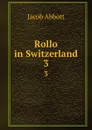 Rollo in Switzerland. 3 - Jacob Abbott