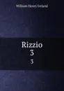 Rizzio. 3 - W.H. Ireland