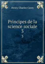 Principes de la science sociale. 3 - Carey Henry Charles