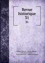 Revue historique. 31 - Gabriel Monod