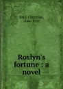 Roslyn.s fortune : a novel - Christian Reid