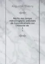Recits des temps merovingiens: precedes de Considerations sur l.histoire de . 1 - Augustin Thierry