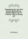 Sammlung der seit dem Reichs-deputations-hauptschluss vom 25. Februar 1803 in Bezug auf . - Germany