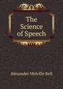The Science of Speech - Alexander Melville Bell