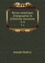 Revue semitique d.epigraphie et d.histoire ancienne. 3-4 - Joseph Halévy