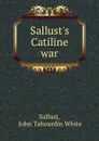 Sallust.s Catiline war - John Tahourdin White Sallust
