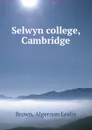 Selwyn college, Cambridge - Algernon Leslie Brown