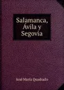 Salamanca, Avila y Segovia - José María Quadrado