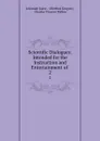 Scientific Dialogues: Intended for the Instruction and Entertainment of . 2 - Jeremiah Joyce