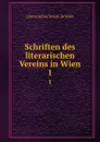 Schriften des literarischen Vereins in Wien. 1 - Literarischer Verein in Wien