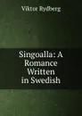 Singoalla: A Romance Written in Swedish - Viktor Rydberg