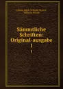 Sammtliche Schriften: Original-ausgabe. 1 - Johann Jakob Wilhelm Heinse