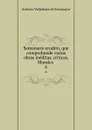 Semanario erudito, que comprehende varias obras ineditas, criticas, Morales . 6 - Antonio Valladares de Sotomayor