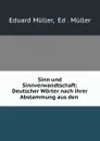 Sinn und Sinnverwandtschaft: Deutscher Worter nach ihrer Abstammung aus den . - Eduard Müller