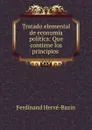 Tratado elemental de economia politica: Que contiene los principios . - Ferdinand Hervé-Bazin