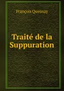 Traite de la Suppuration - François Quesnay